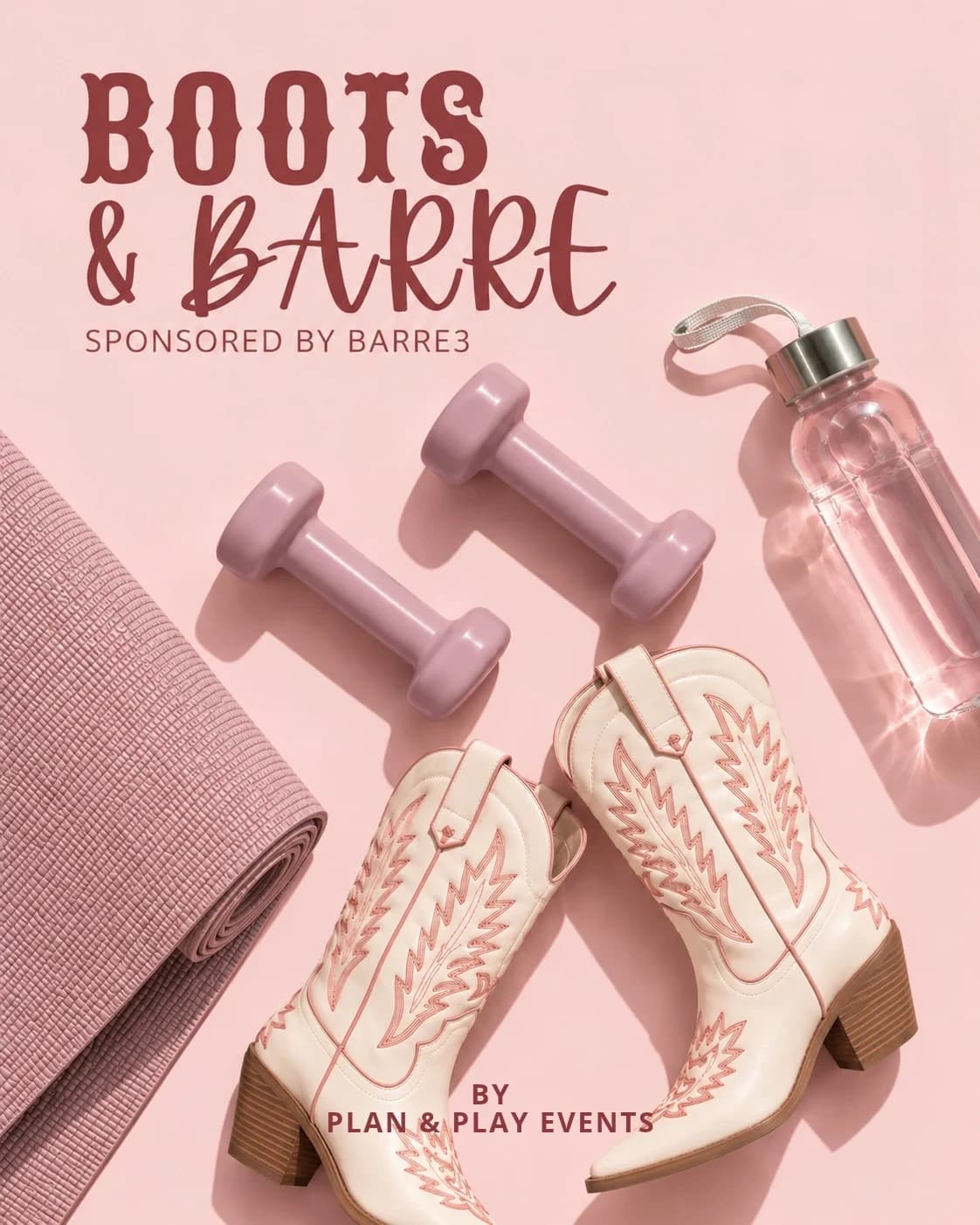 Boots & Barre flyer — cream cowboy boots, pink dumbbells, a yoga mat, and a water bottle on a pink background. Sponsored by barre3, by Plan & Play Events